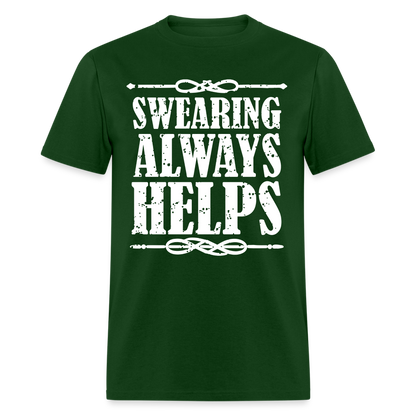 Swearing Always Helps T-Shirt - forest green