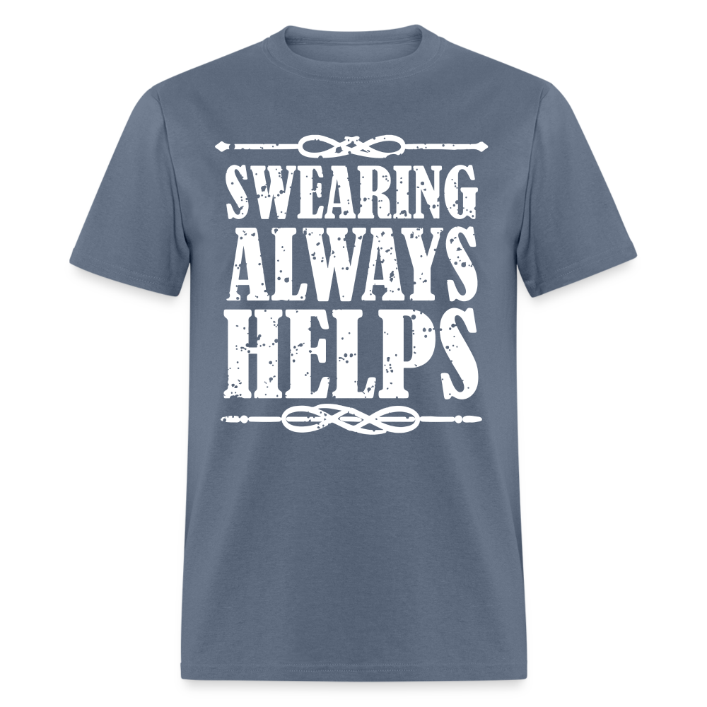 Swearing Always Helps T-Shirt - denim