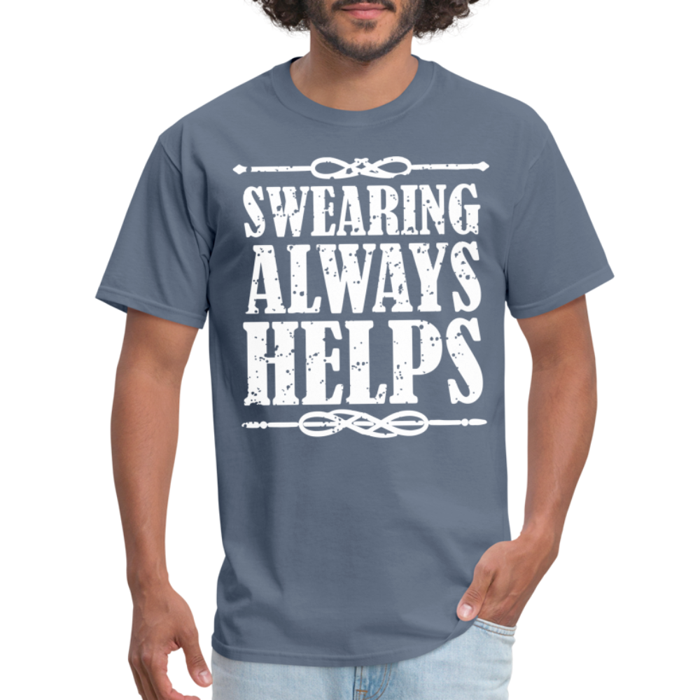 Swearing Always Helps T-Shirt - denim