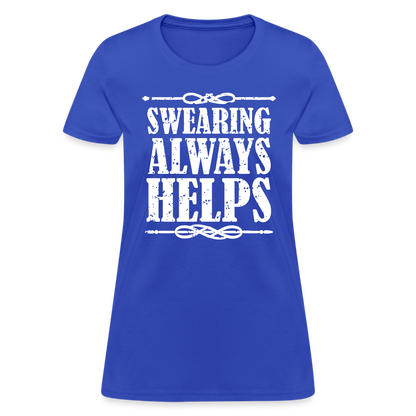 Swearing Always Helps - Women's T-Shirt - royal blue