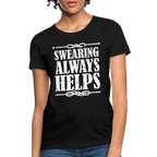 Swearing Always Helps - Women's T-Shirt