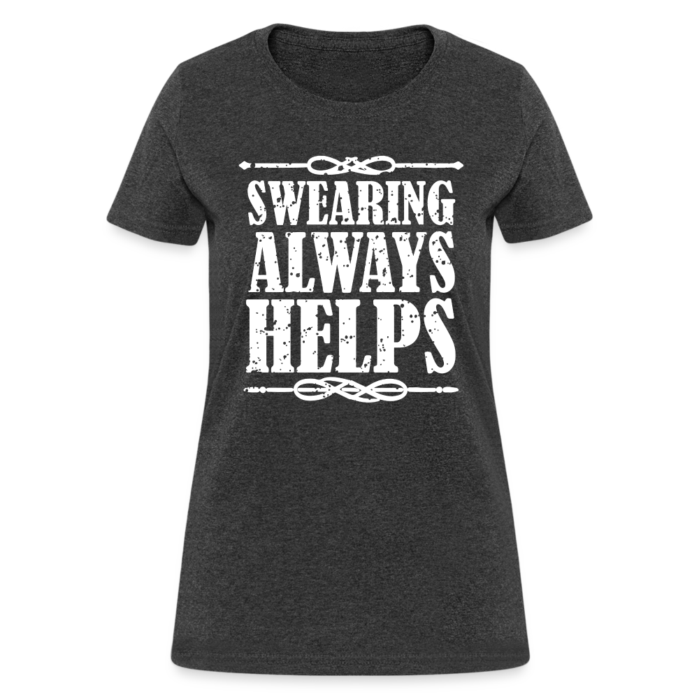 Swearing Always Helps - Women's T-Shirt - heather black