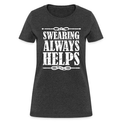 Swearing Always Helps - Women's T-Shirt - heather black