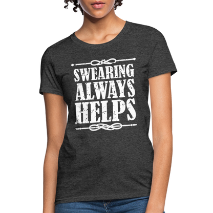 Swearing Always Helps - Women's T-Shirt - heather black