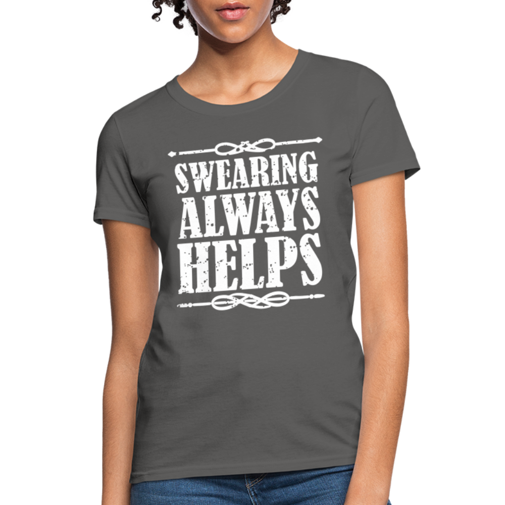 Swearing Always Helps - Women's T-Shirt - charcoal