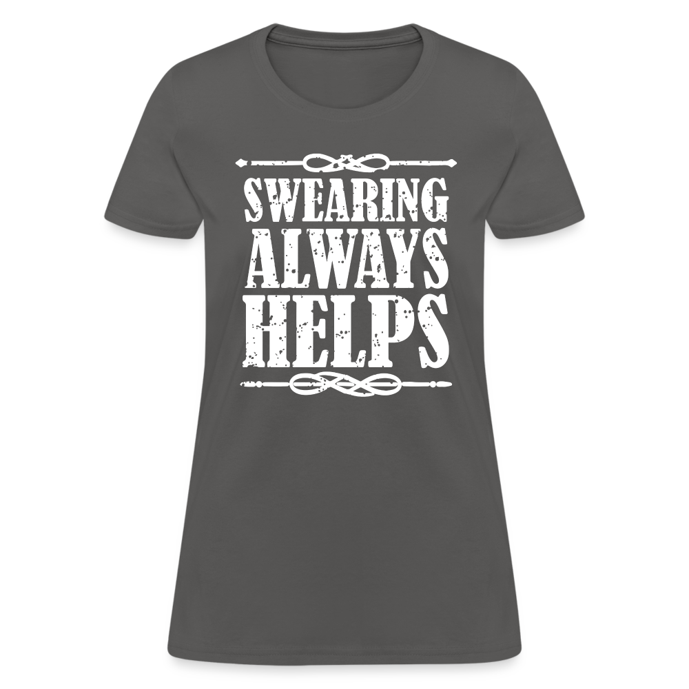 Swearing Always Helps - Women's T-Shirt - charcoal