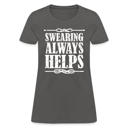 Swearing Always Helps - Women's T-Shirt - charcoal