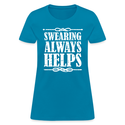 Swearing Always Helps - Women's T-Shirt - turquoise