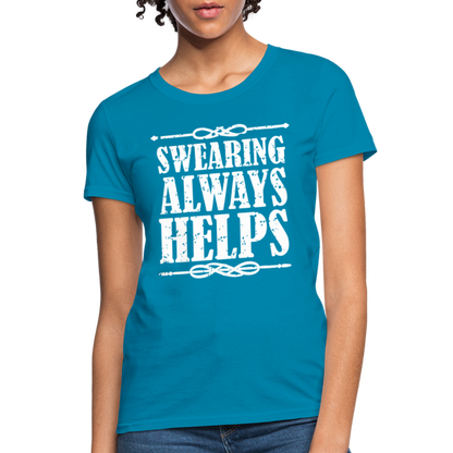 Swearing Always Helps - Women's T-Shirt - turquoise