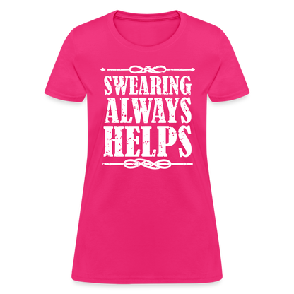 Swearing Always Helps - Women's T-Shirt - fuchsia