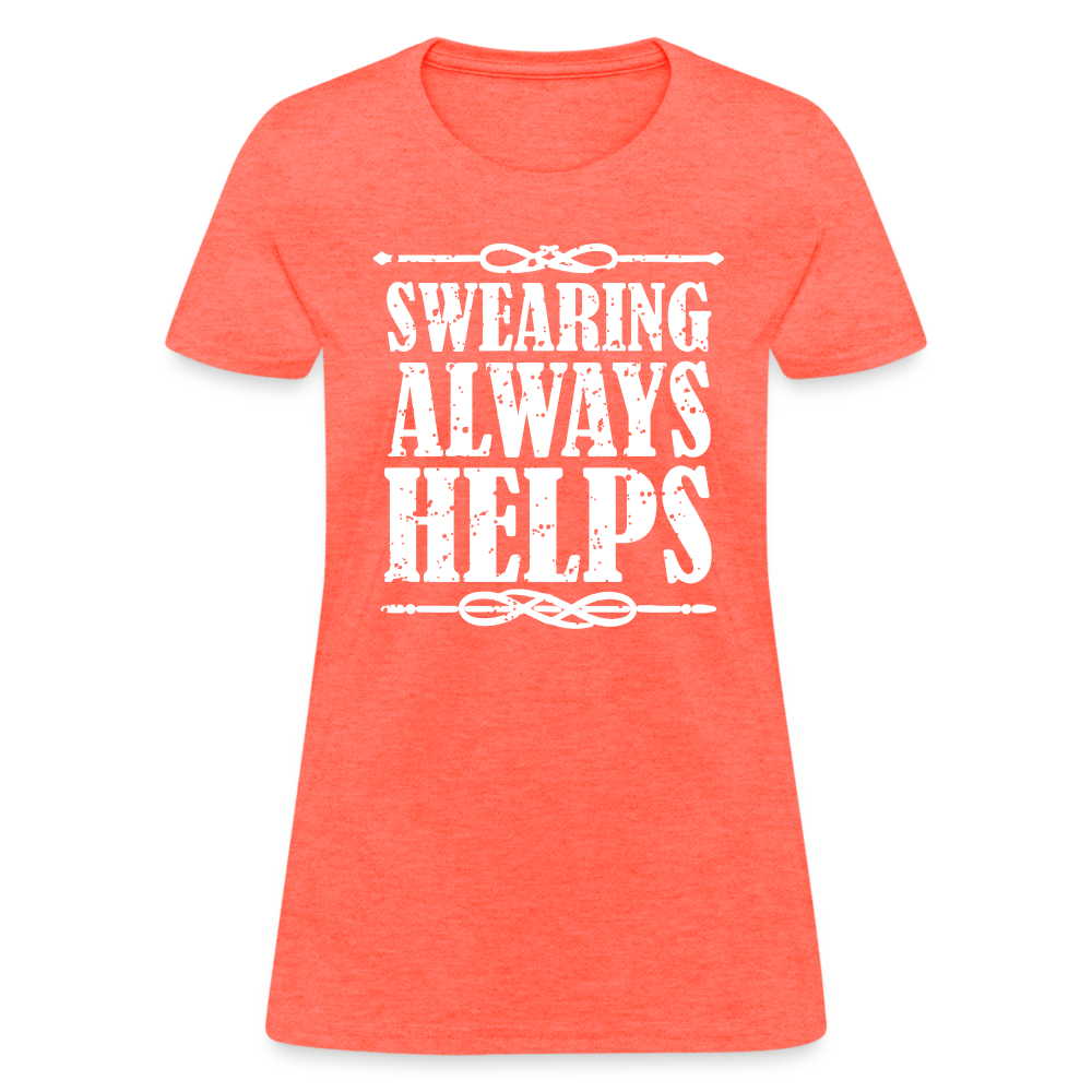 Swearing Always Helps - Women's T-Shirt - heather coral