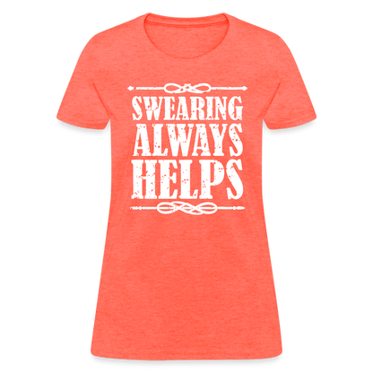 Swearing Always Helps - Women's T-Shirt - heather coral