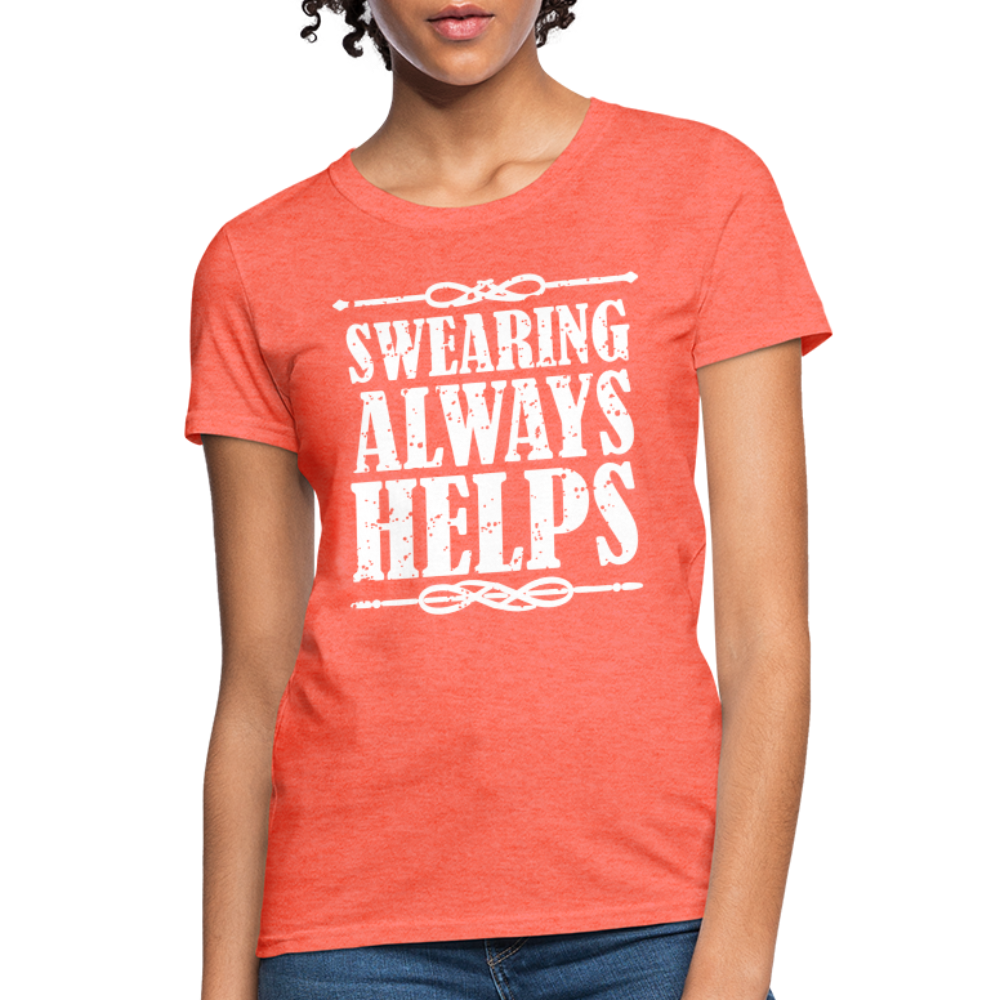 Swearing Always Helps - Women's T-Shirt - heather coral