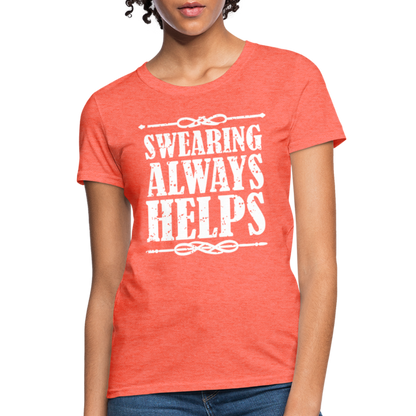 Swearing Always Helps - Women's T-Shirt - heather coral