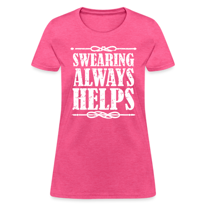 Swearing Always Helps - Women's T-Shirt - heather pink