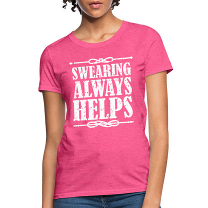 Swearing Always Helps - Women's T-Shirt - heather pink