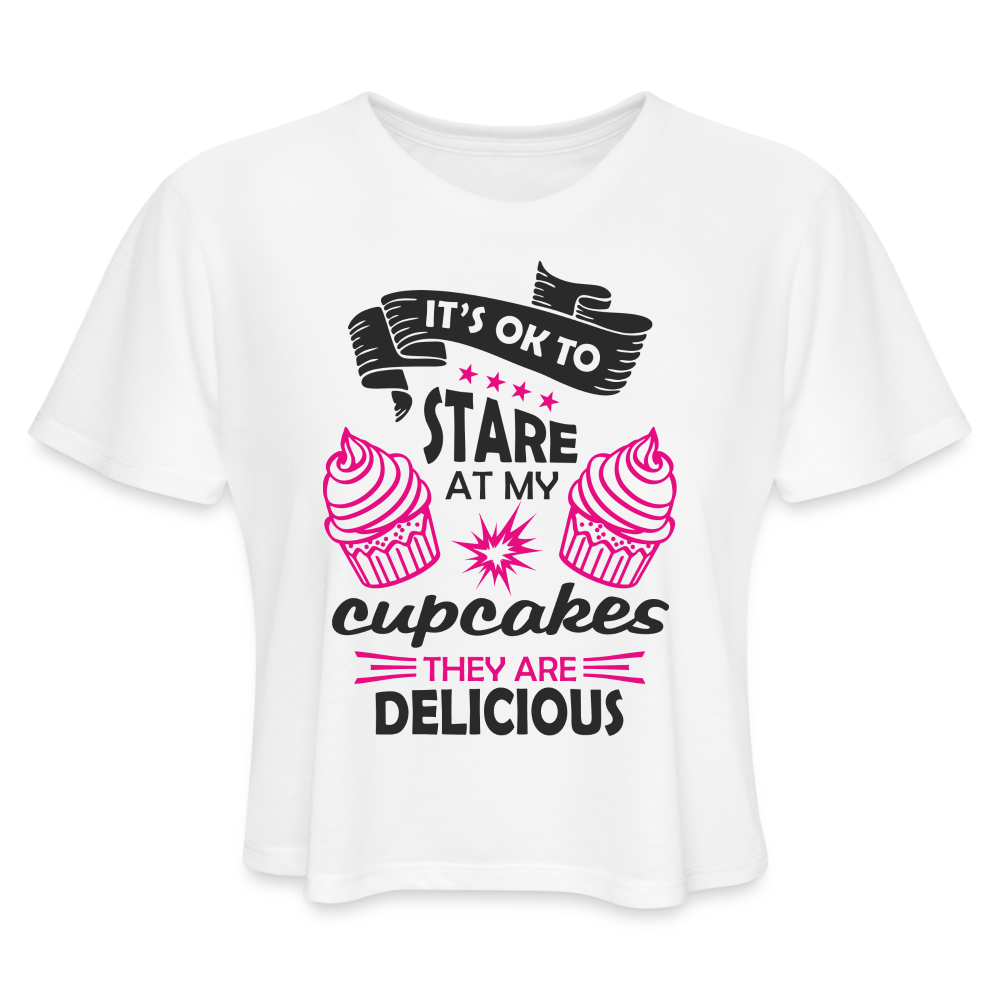 It's OK To Stare At My Cupcakes, They Are Delicious Women's Cropped T-Shirt - white