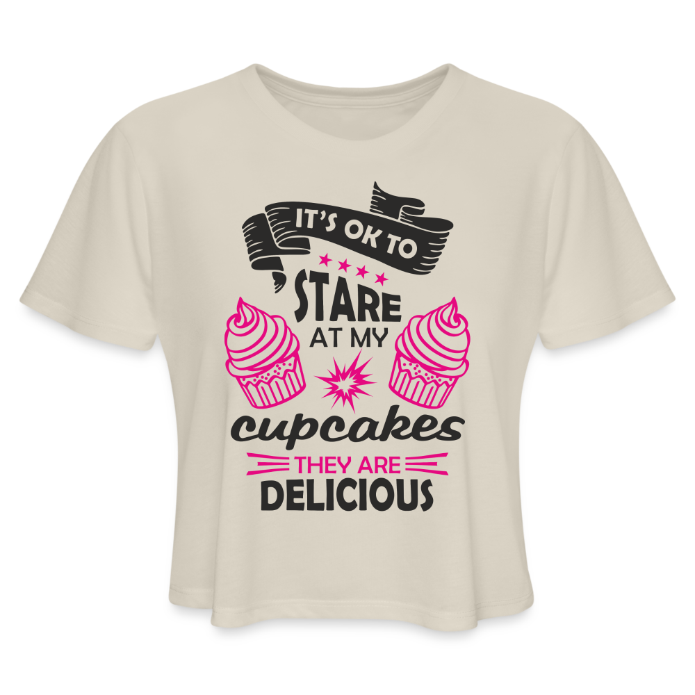 It's OK To Stare At My Cupcakes, They Are Delicious Women's Cropped T-Shirt - dust