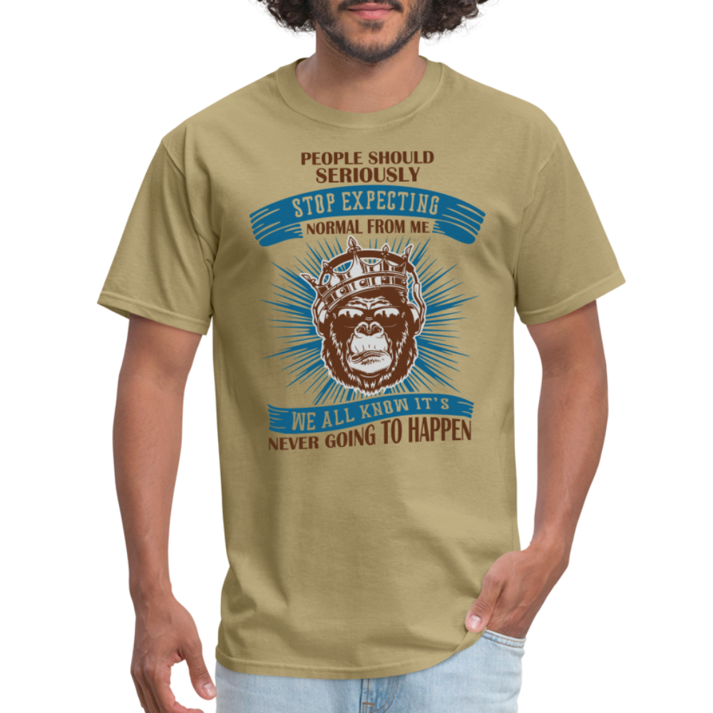 Stop Expecting Normal From Me T-Shirt - khaki