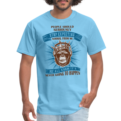 Stop Expecting Normal From Me T-Shirt - aquatic blue