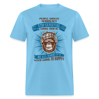 Stop Expecting Normal From Me T-Shirt - aquatic blue