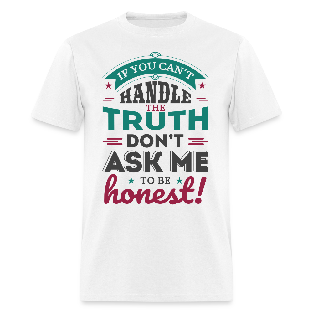 Don't Ask Me To Be Honest T-Shirt - white