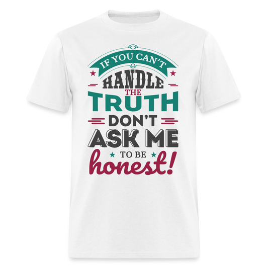 Don't Ask Me To Be Honest T-Shirt - white