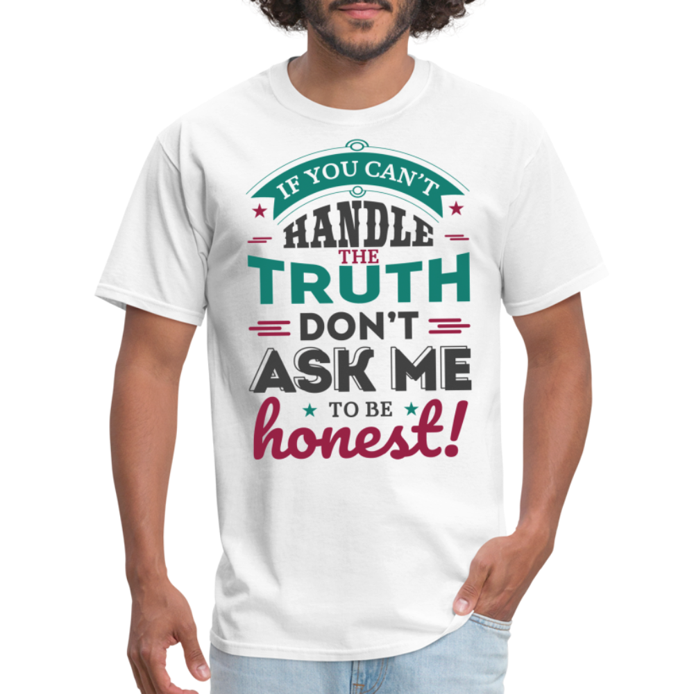 Don't Ask Me To Be Honest T-Shirt - white