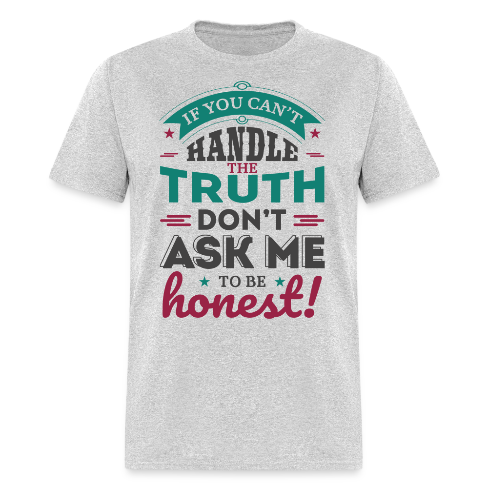 Don't Ask Me To Be Honest T-Shirt - heather gray