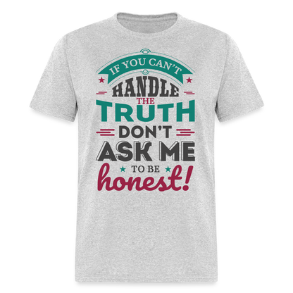 Don't Ask Me To Be Honest T-Shirt - heather gray