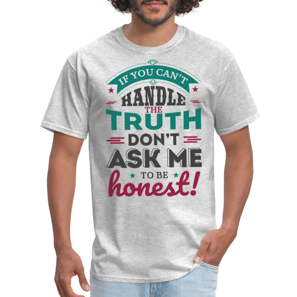 Don't Ask Me To Be Honest T-Shirt - heather gray