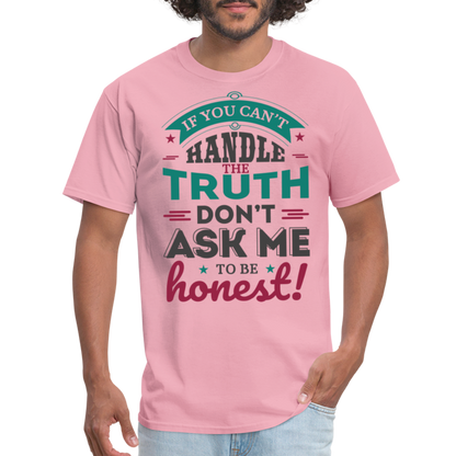 Don't Ask Me To Be Honest T-Shirt - pink