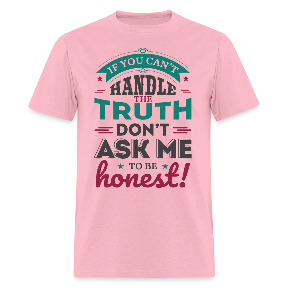 Don't Ask Me To Be Honest T-Shirt - pink