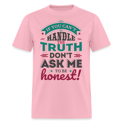 Don't Ask Me To Be Honest T-Shirt - pink