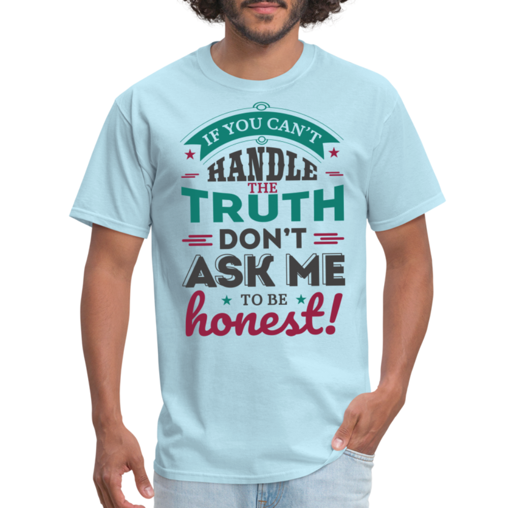 Don't Ask Me To Be Honest T-Shirt - powder blue