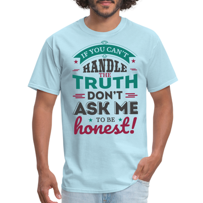 Don't Ask Me To Be Honest T-Shirt - powder blue