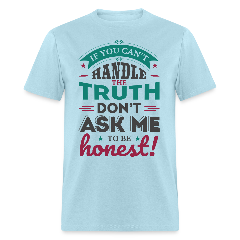 Don't Ask Me To Be Honest T-Shirt - powder blue