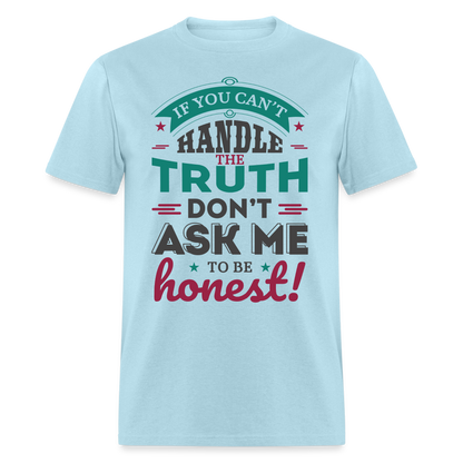 Don't Ask Me To Be Honest T-Shirt - powder blue