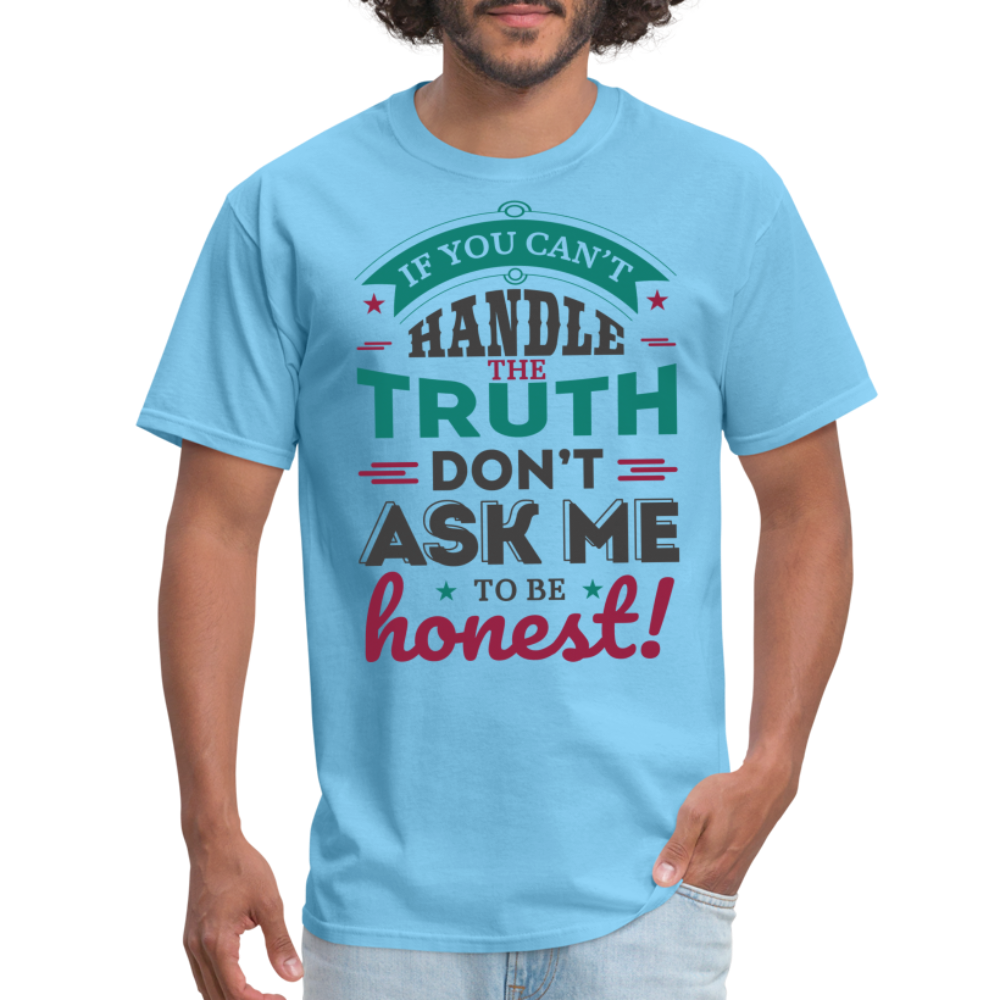 Don't Ask Me To Be Honest T-Shirt - aquatic blue