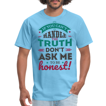 Don't Ask Me To Be Honest T-Shirt - aquatic blue