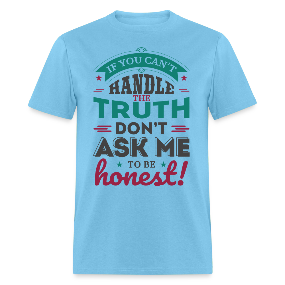 Don't Ask Me To Be Honest T-Shirt - aquatic blue