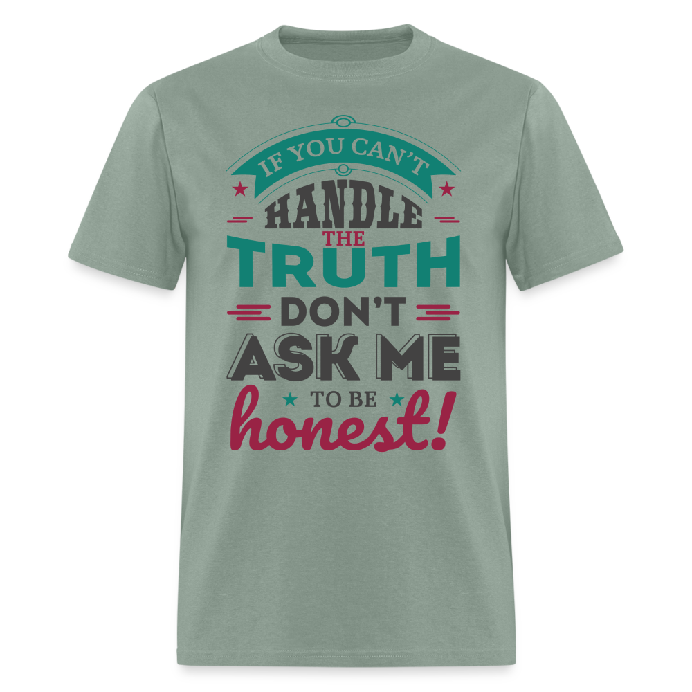 Don't Ask Me To Be Honest T-Shirt - sage