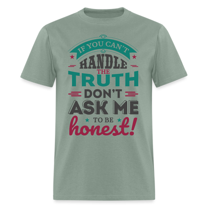 Don't Ask Me To Be Honest T-Shirt - sage