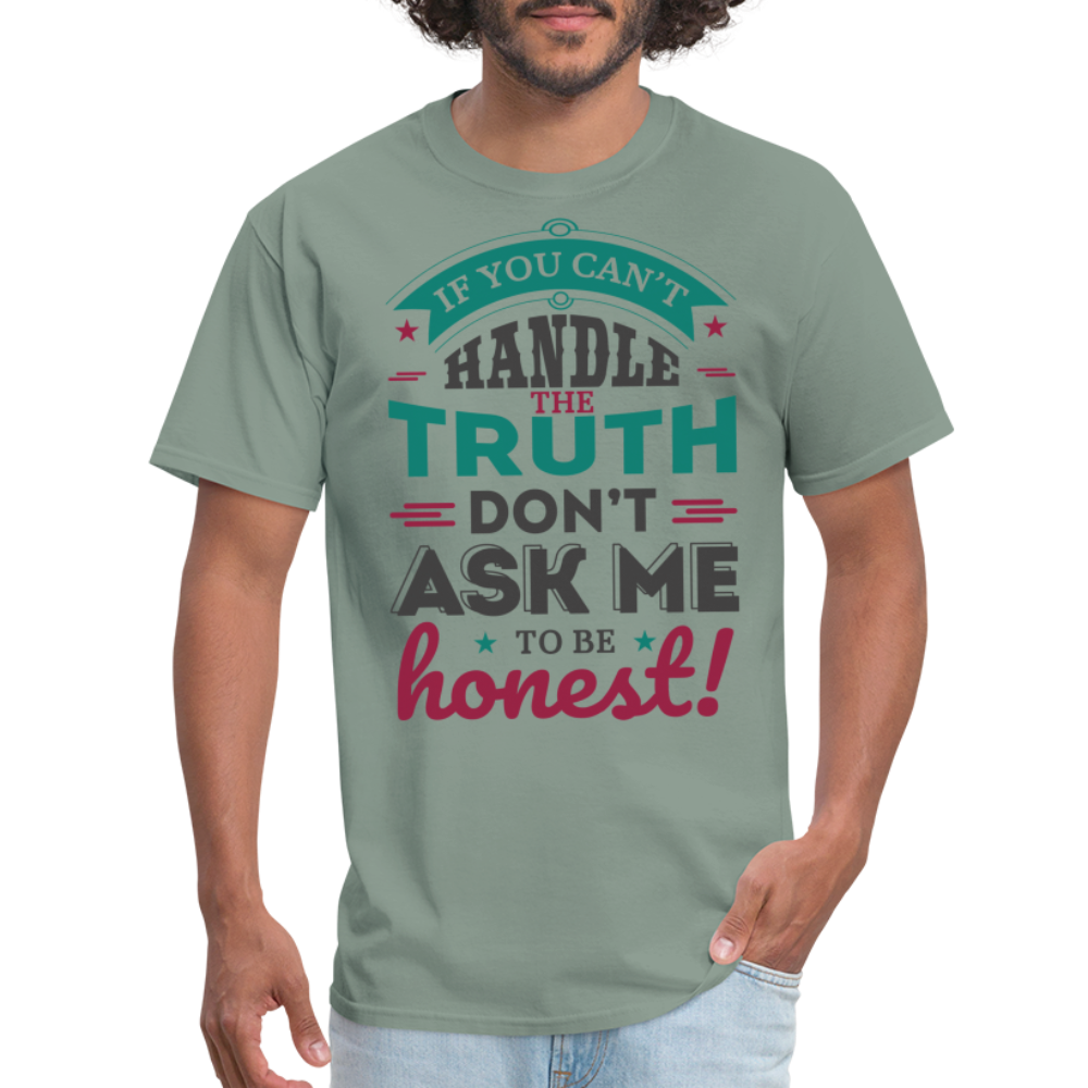 Don't Ask Me To Be Honest T-Shirt - sage