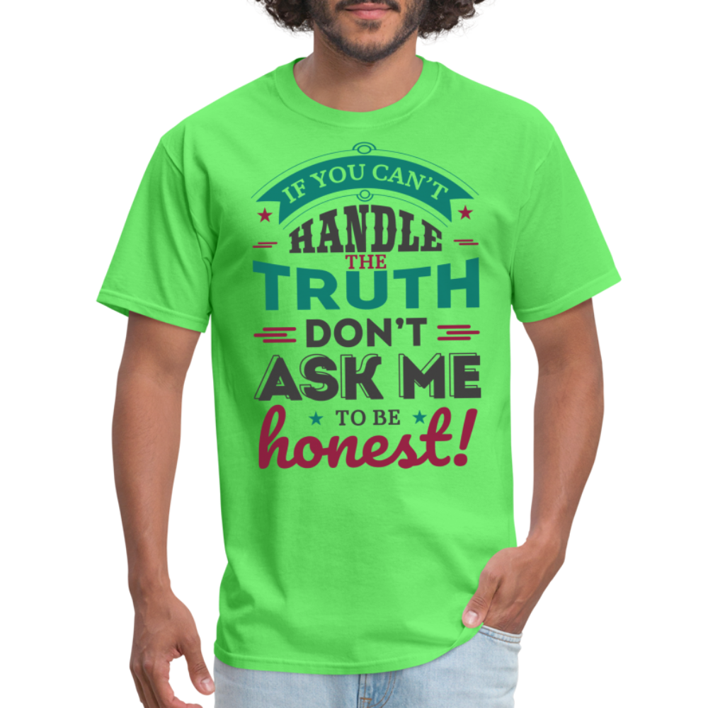 Don't Ask Me To Be Honest T-Shirt - kiwi