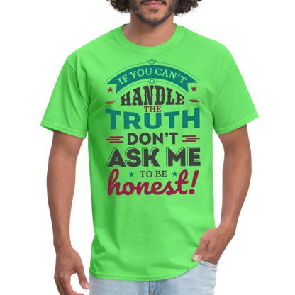 Don't Ask Me To Be Honest T-Shirt - kiwi