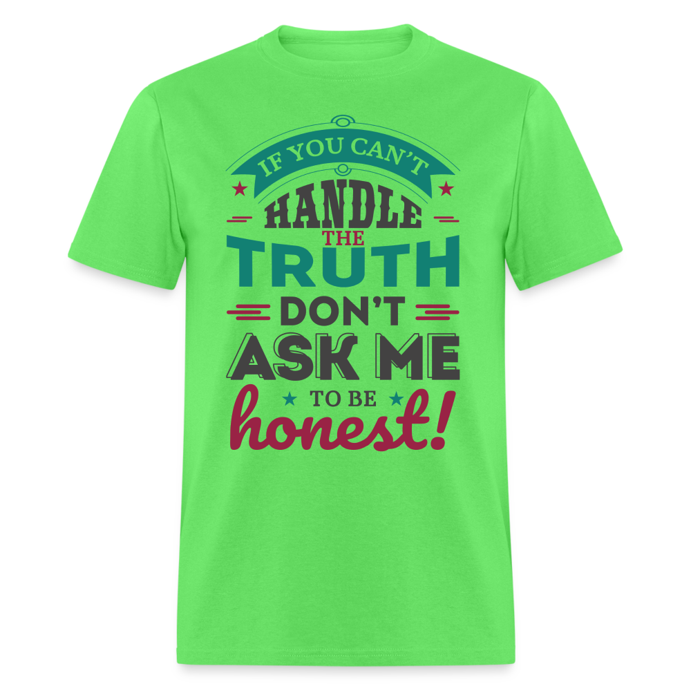 Don't Ask Me To Be Honest T-Shirt - kiwi