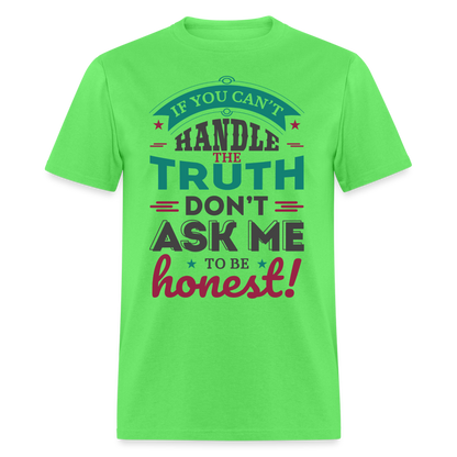 Don't Ask Me To Be Honest T-Shirt - kiwi