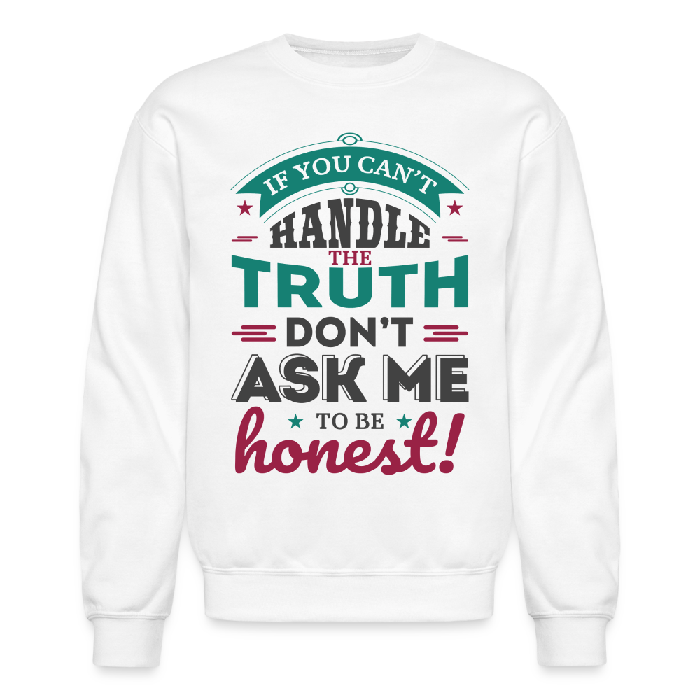 Don't Ask Me To Be Honest Sweatshirt - white