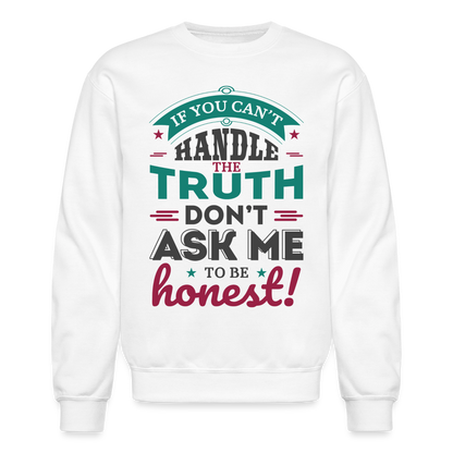 Don't Ask Me To Be Honest Sweatshirt - white